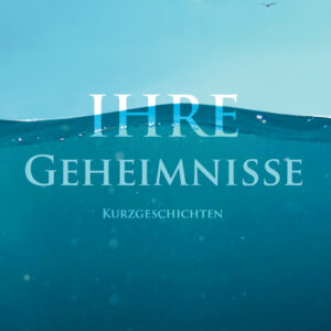 Ihre Geheimnisse
