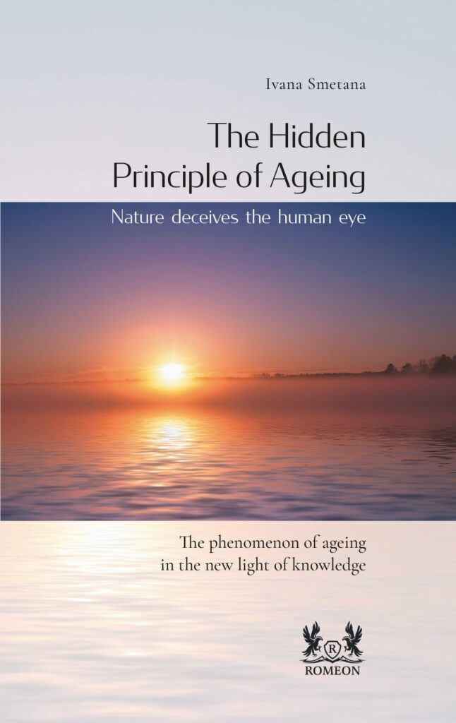 The Hidden Principle of Ageing The phenomenon of ageing in the new light of knowledge