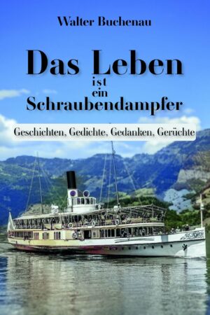 Das Leben ist ein Schraubendampfer